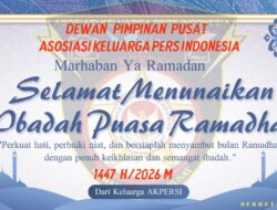 DPP Asosiasi Keluarga Pers Indonesia (AKPERSI) Serukan Penguatan Integritas dan Spiritualitas Insan Pers Sambut Ramadhan 1447 H