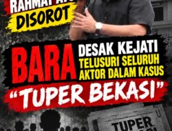 Vonis 2,5 Tahun Rahmat Atong Disorot, BARA Desak Kejati Telusuri Seluruh Aktor dalam Kasus TUPER Bekasi!