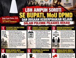 LBH AMPUH Soroti SE Bupati, MoU DPMD dan Dugaan Keberpihakan Kejari dalam Polemik Pilkades Bekasi